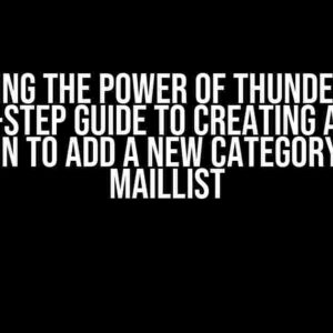 Unlocking the Power of Thunderbird: A Step-by-Step Guide to Creating a Custom Extension to Add a New Category to Your Maillist