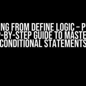 Unsticking from Define Logic – Python: A Step-by-Step Guide to Mastering Conditional Statements